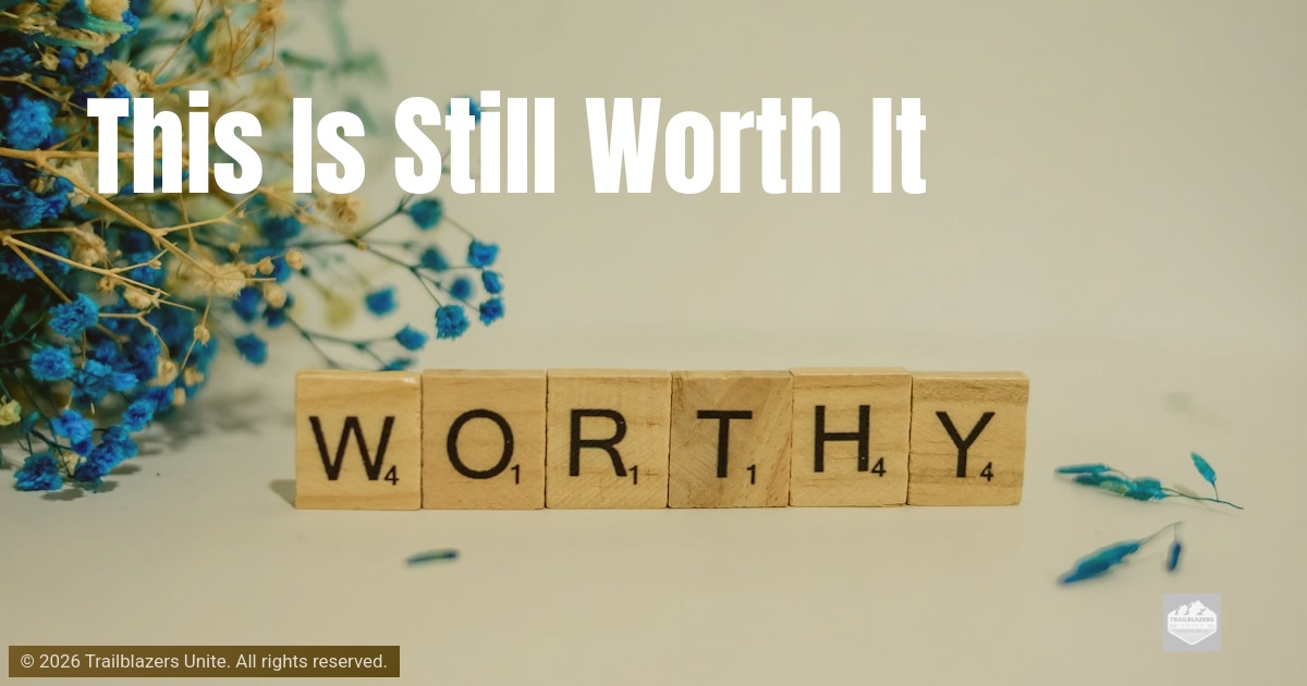This Is Still Worth It: June 13, 2026 - Daily Motivation