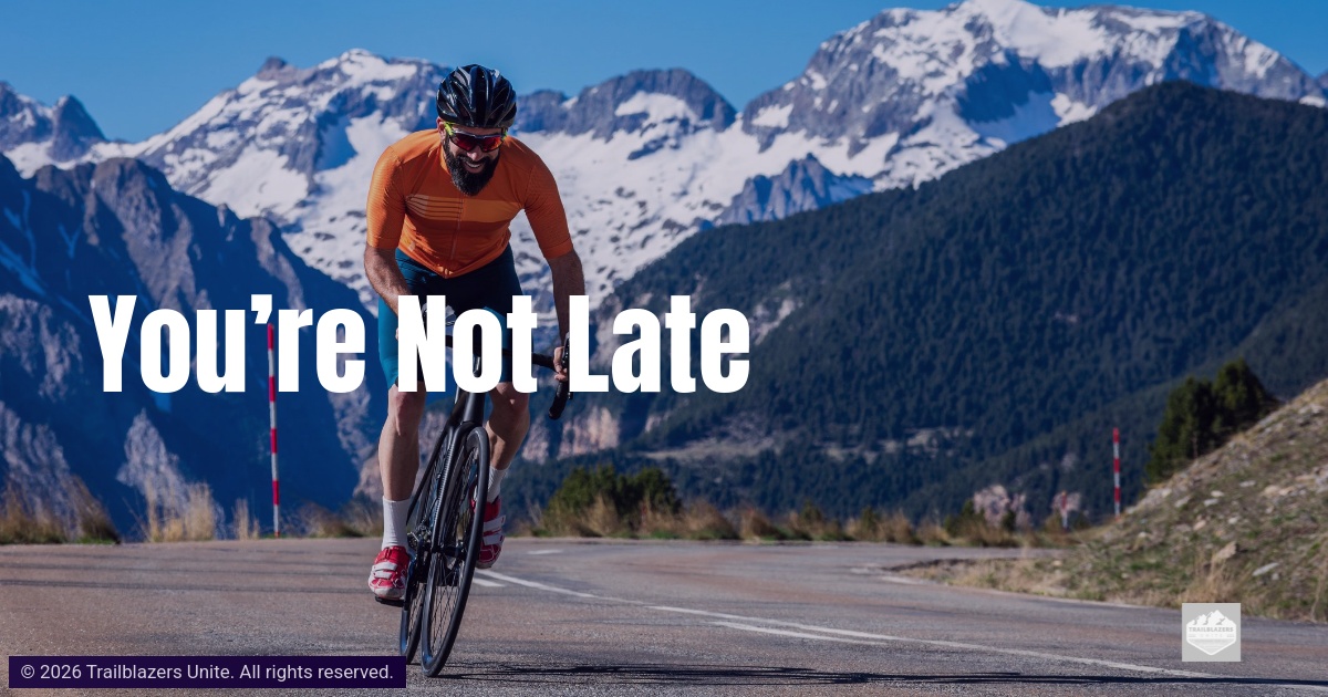 You’re Not Late