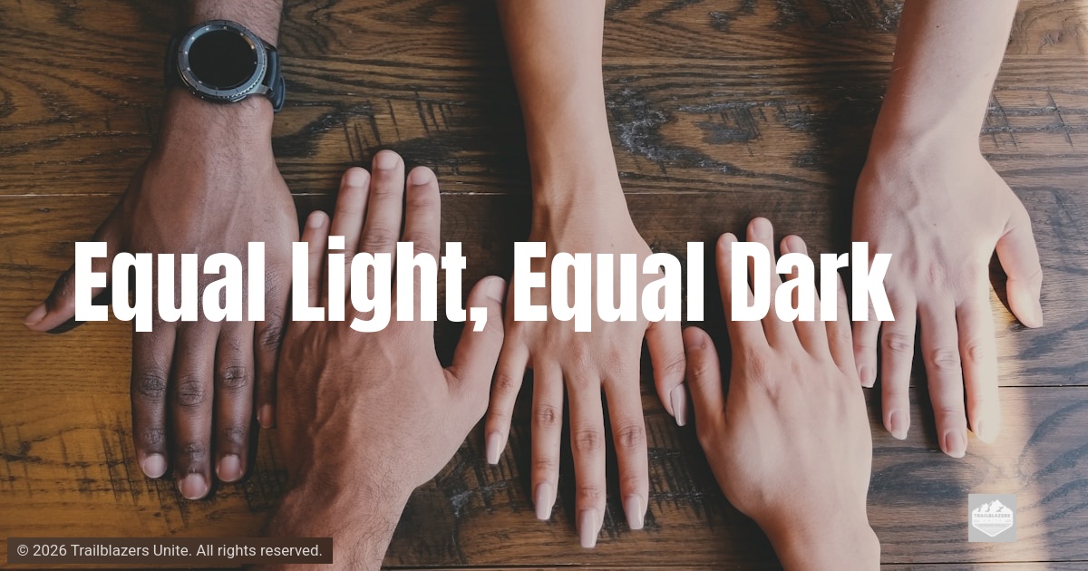 Equal Light, Equal Dark